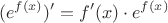 $$ (e^{f(x)})' = f'(x) \cdot e^{f(x)}$$