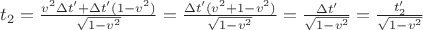 $ t_2 = \frac{v^2 \Delta t' + \Delta t' (1 - v^2)}{\sqrt{1 - v^2}} = \frac{\Delta t' (v^2  + 1 - v^2)}{\sqrt{1 - v^2}} = \frac{\Delta t'}{\sqrt{1 - v^2}} = \frac{t'_2}{\sqrt{1 - v^2}}$