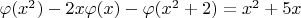 $\varphi(x^{2}) - 2x\varphi(x) - \varphi(x^{2} + 2) = x^{2} + 5x$