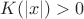$K(|x|)>0$ $K(|x|)>0$