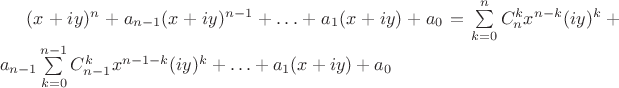 $(x+iy)^n + a_{n-1}(x+iy)^{n-1}+\ldots+a_1(x+iy)+a_0 = \sum\limits_{k=0}^n C_n^k x^{n-k} (iy)^{k} + a_{n-1} \sum\limits_{k=0}^{n-1} C_{n-1}^k x^{n-1-k} (iy)^{k} + \ldots + a_1 (x+iy) + a_0$