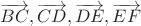 $\overrightarrow{BC}, \overrightarrow{CD}, \overrightarrow{DE}, \overrightarrow{EF}$ $\overrightarrow{BC}, \overrightarrow{CD}, \overrightarrow{DE}, \overrightarrow{EF}$