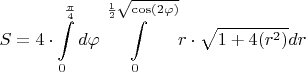 $$S = 4 \cdot  \int\limits_{0}^{\frac{\pi}{4}} d \varphi \int\limits_{0}^{\frac{1}{2} \sqrt{\cos(2 \varphi)}} r \cdot  \sqrt{1+ 4(r^2)} dr$$