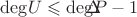 $\mathrm{deg}U\leqslant\mathrm{deg}⁡P-1$