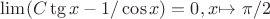 $\lim(C \tg x - 1/\cos x) = 0 ,  x $\mapsto$ \pi/2$