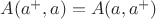 $A(a^+,a)=A(a,a^+)$