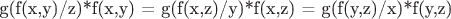 g(f(x,y)/z)*f(x,y) = g(f(x,z)/y)*f(x,z) = g(f(y,z)/x)*f(y,z)