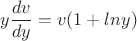 $y\dfrac{dv}{dy}=v(1+lny)$