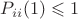 $P_{i i}(1) \leqslant 1$
