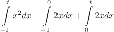 $$\int\limits_{-1}^{t} x^2   dx - \int\limits_{-1}^{0}  2 x   dx + \int\limits_{0}^{t} 2 x   dx$$