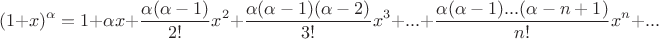 $$(1+x)^\alpha=1+\alpha x+\dfrac{\alpha(\alpha-1)}{2!}x^2+\dfrac{\alpha(\alpha-1)(\alpha-2)}{3!}x^3+...+\dfrac{\alpha(\alpha-1)...(\alpha-n+1)}{n!}x^n+...$$