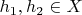 $h_1,h_2\in X$