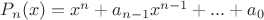 $P_n(x)=x^n+a_{n-1}x^{n-1}+...+a_0$