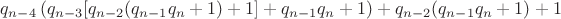 $q_{n-4}\left(q_{n-3}[q_{n-2}(q_{n-1}q_n+1)+1]+q_{n-1}q_n+1\right)+q_{n-2}(q_{n-1}q_n+1)+1$