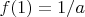 $f(1)=1/a$