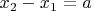 $x_2-x_1=a$