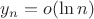 $y_n=o(\ln n)$