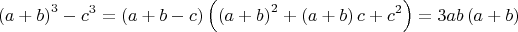 $$\[
\left( {a + b} \right)^3  - c^3  = \left( {a + b - c} \right)\left( {\left( {a + b} \right)^2  + \left( {a + b} \right)c + c^2 } \right) = 3ab\left( {a + b} \right)
\]
$