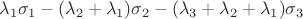 $\lambda_1\sigma_1-(\lambda_2+\lambda_1)\sigma_2-(\lambda_3+\lambda_2+\lambda_1)\sigma_3$