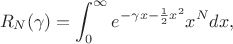 $$R_N(\gamma)=\int_0^{\infty} e^{-\gamma x - \frac12 x^2} x^N dx,$$