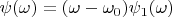 $\psi(\omega)=(\omega-\omega_0)\psi_1(\omega)$
