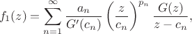 $$f_1(z)=\sum\limits_{n=1}^\infty\frac{a_n}{G'(c_n)}\left(\frac{z}{c_n}\right)^{p_n}\frac{G(z)}{z-c_n},$$