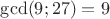 $\gcd (9;27)=9$