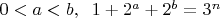 $0<a<b, \;\; 1+2^a+2^b=3^n$