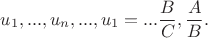 $u_1,...,u_n,...,u_1=...\dfrac{B}{C},\dfrac{A}{B}.$