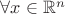 $\forall x\in \mathbb{R}^n$