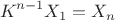 $$K^{n-1}X_1 = X_n$$