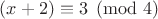$(x+2) \equiv 3\pmod 4$