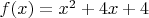 $f(x)=x^2+4x+4$
