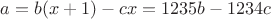 $a=b(x+1)-cx=1235b-1234c$