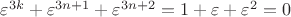 ${\varepsilon ^{3k}} + {\varepsilon ^{3n + 1}} + {\varepsilon ^{3n + 2}} = 1 + \varepsilon  + {\varepsilon ^2} = 0$