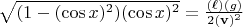$ \sqrt{(1 - (\cos x)^2) (\cos x)^2} = \frac{(\ell) (g)}{2 (\mathbf{v})^2}$