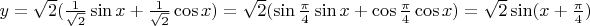 $y=\sqrt{2}(\frac{1}{\sqrt{2}}\sin x+\frac{1}{\sqrt{2}}\cos x)=\sqrt{2}(\sin \frac{\pi}{4}\sin x+\cos \frac{\pi}{4}\cos x)=\sqrt{2}\sin (x+\frac{\pi}{4})$
