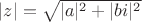 $|z| = \sqrt {|a|^2 + |bi|^2}$