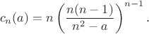 $$c_n(a)=n\left(\frac{n(n-1)}{n^2-a}\right)^{n-1}.$$
