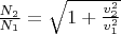 $\frac{N_2}{N_1} = \sqrt{1 + \frac{v_2^2}{v_1^2}}$