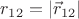 $r_{12}=|\vec r_{12}|$
