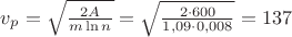 $v_p = \sqrt{\frac{2A}{m\ln n}} = \sqrt{\frac{2 \cdot 600}{1,09 \cdot 0,008}} = 137$