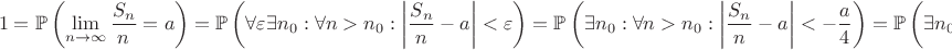 $$1 = \mathbb{P}\left(\lim\limits_{n \to \infty}\dfrac{S_n}{n}=a\right)=\mathbb{P}\left(\forall \varepsilon \exists n_0 : \forall n > n_0 : \left\lvert \dfrac{S_n}{n}-a \right\rvert < \varepsilon\right) = \mathbb{P}\left(\exists n_0 : \forall n > n_0 : \left\lvert \dfrac{S_n}{n}-a \right\rvert < -\frac{a}{4} \right)=\mathbb{P}\left(\exists n_0 : \forall n > n_0 : \left\lvert \dfrac{S_n}{n}+b \right\rvert < \frac{b}{4} \right)=$$