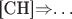 [CH]$\Rightarrow$\textellipsis