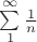 $\sum\limits_{1}^{\infty}\frac{1}{n}$