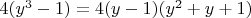 $4(y^3-1)=4(y-1)(y^2+y+1)$