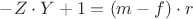 $- Z\cdot Y + 1 = (m - f)\cdot r $