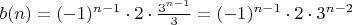 $b(n)= (-1)^{n-1} \cdot 2 \cdot \frac{3^{n-1}}{3} =  (-1)^{n-1} \cdot 2 \cdot 3^{n-2}$