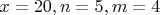 $x = 20, n = 5, m = 4$