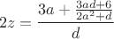 $$2z=\frac{3a+\frac{3ad+6}{2a^2+d}}{d}$$